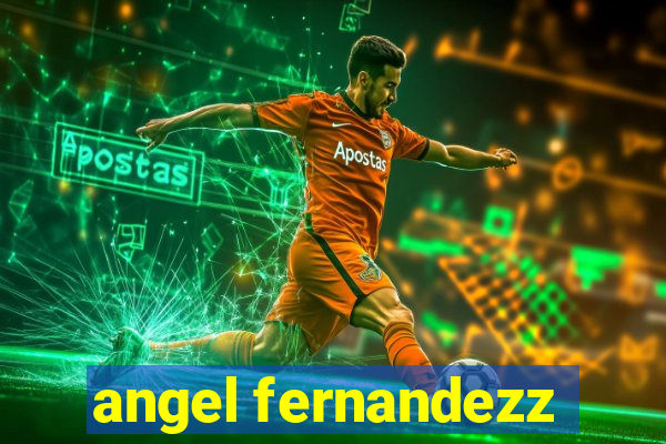 angel fernandezz